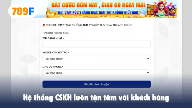 Hệ thống CSKH luôn tận tâm với khách hàng